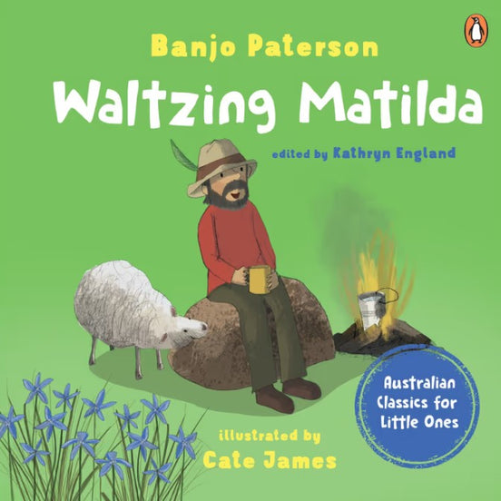 Waltzing Matilda Australian Classics for Little Ones. By Banjo Paterson. Cate James (Illustrator). Edition 1, 2026.