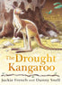The Drought Kangaroo.  By Jackie French and Danny Snell