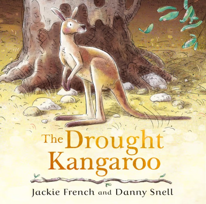 The Drought Kangaroo.  By Jackie French and Danny Snell