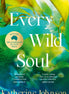 Every Wild Soul. By Katherine Johnson. Winner of the inaugural Australian Fiction Prize.  Perfect for fans of Where The Crawdads Sing and Wild Dark Shore.