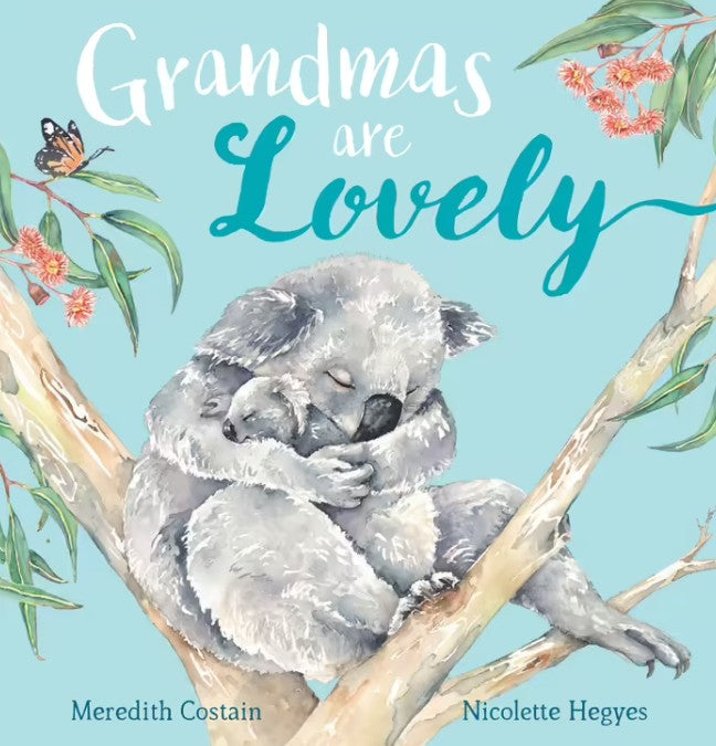 Grandmas are Lovely. By Meredith Costain. Nicolette Hegyes (Illustrator)