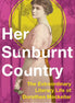 Her Sunburnt Country: The Extraordinary Literary Life of Dorothea Mackellar. By Deborah FitzGerald.