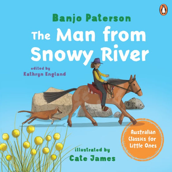 The Man From Snowy River Australian Classics for Little Ones. Board Book. By Banjo Paterson. Cate James (Illustrator)