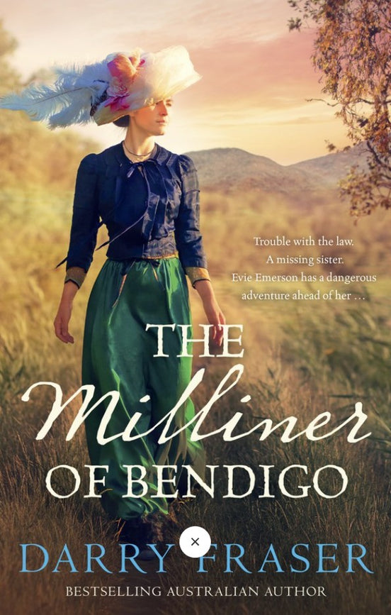 The Milliner of Bendigo. An astounding and entertaining bestseller, historical adventure mystery at its best from a bestselling Australian author. By Darry Fraser.
