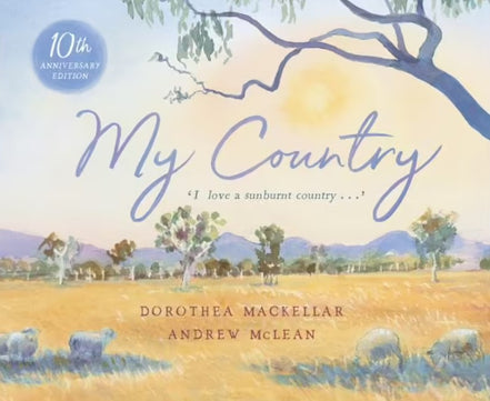 My Country. I love a sunburnt Country. By Dorothea MacKellar.  Andrew McLean (Illustrator)