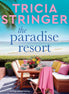 The Paradise Resort. Trouble's brewing in a luxurious hotel in the new 2026 novel from a beloved, bestselling, Australian author. By Tricia Stringer. SIGNED COPY