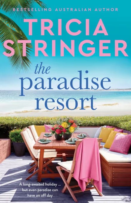 The Paradise Resort. Trouble's brewing in a luxurious hotel in the new 2026 novel from a beloved, bestselling, Australian author. By Tricia Stringer. SIGNED COPY
