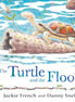 The Turtle and the Flood. The second picture book in the powerful series about climate disaster from an award-winning Australian duo. By Jackie French and Danny Snell (Illustrator)