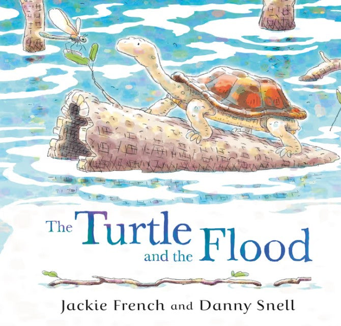 The Turtle and the Flood. The second picture book in the powerful series about climate disaster from an award-winning Australian duo. By Jackie French and Danny Snell (Illustrator)
