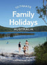Ultimate Family Holidays: Australia
