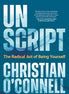 Unscript. The Radical Act of Being Yourself By Christian O'Connell SIGNED COPY