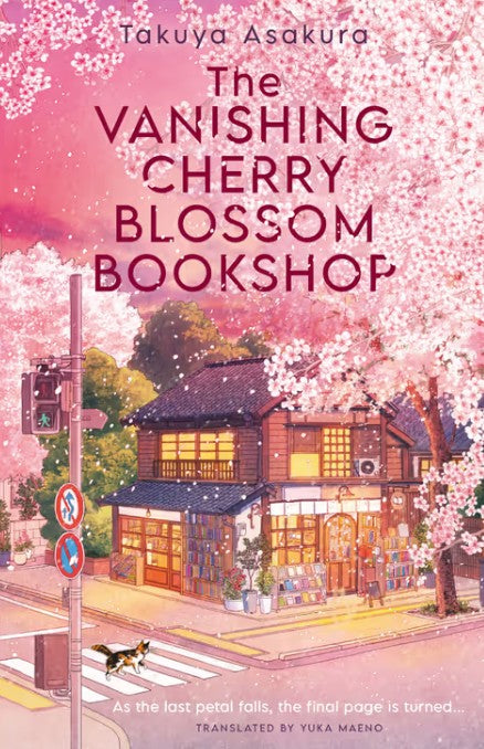 The Vanishing Cherry Blossom Bookshop. By Takuya Asakura, Yuka Maeno (Translator).