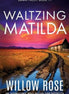Waltzing Matilda by Willow Rose