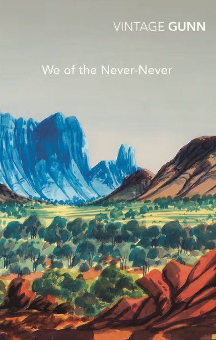We of the Never-Never. Vintage Classics. By Aenaes Gunn.