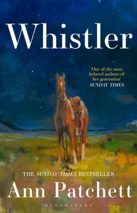 Whistler. The new international bestseller from the author of Tom Lake and The Dutch House. By Ann Patchett.