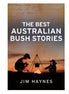 The Best Australian Bush Stories. By Jim Haynes