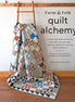 Farm & Folk Quilt Alchemy A High-Country Guide to Natural Dyeing and Making Heirloom Quilts from Scratch.  By Sara Larson Buscaglia