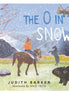 The O in the Snow: A fun phoneme Story. By Judith Barker & Janie Frith (Illustrator)
