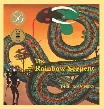 The Rainbow Serpent 50th Anniversary Edition A timeless classic of the Australian Dreamtime by revered Aboriginal Australian artist Dick Roughsey